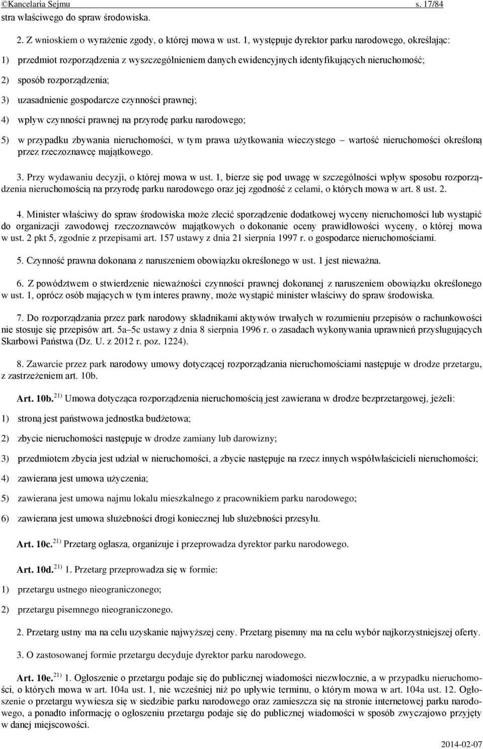 gospodarcze czynności prawnej; 4) wpływ czynności prawnej na przyrodę parku narodowego; 5) w przypadku zbywania nieruchomości, w tym prawa użytkowania wieczystego wartość nieruchomości określoną