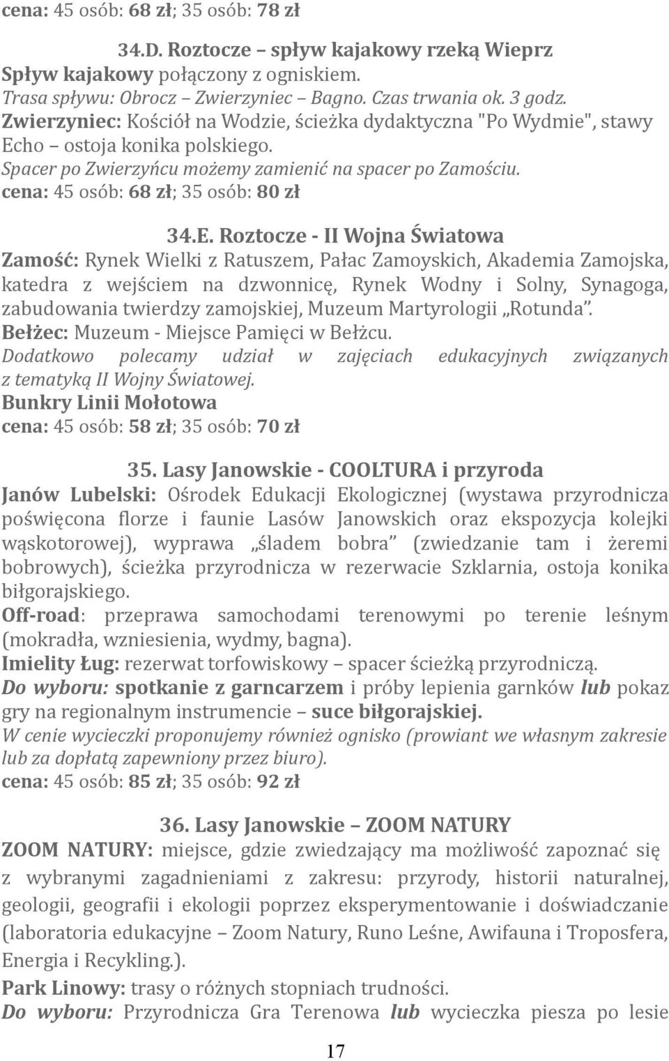 cena: 45 osób: 68 zł; 35 osób: 80 zł 34.E.