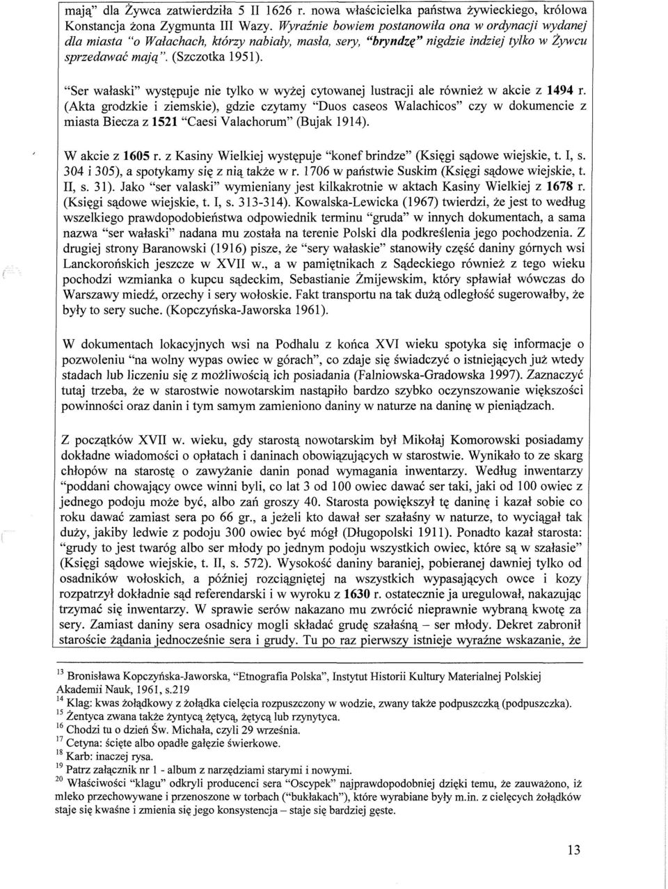 "Ser wałaski" występuje nie tylko w wyżej cytowanej lustracji ale również w akcie z 1494 r.