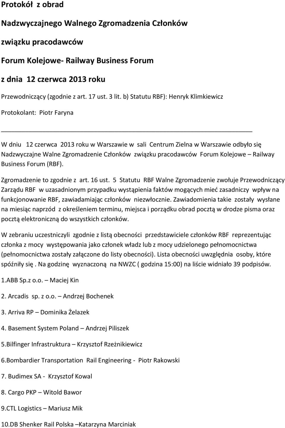 pracodawców Forum Kolejowe Railway Business Forum (RBF). Zgromadzenie to zgodnie z art. 16 ust.