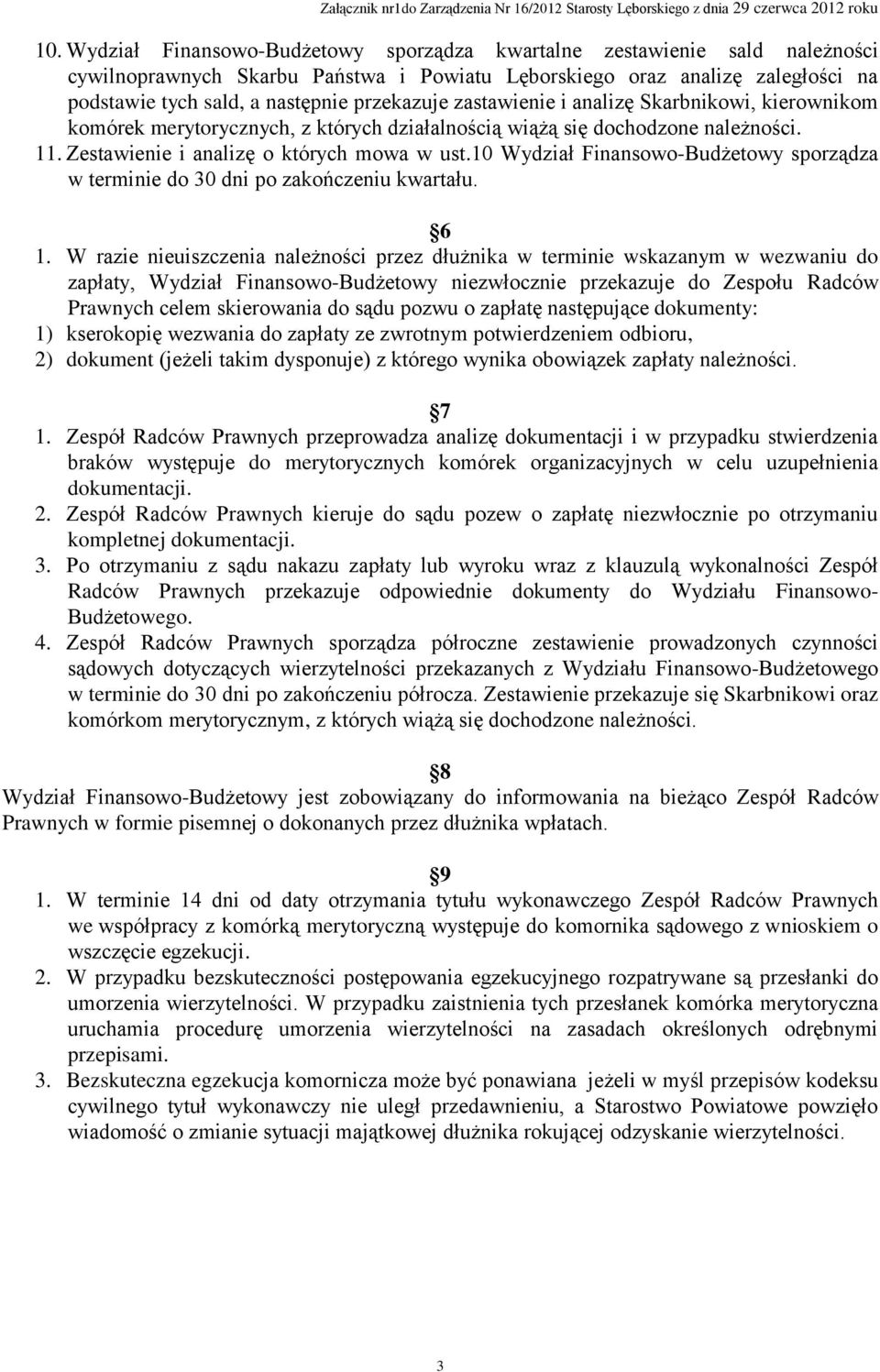 10 Wydział Finansowo-Budżetowy sporządza w terminie do 30 dni po zakończeniu kwartału. 6 1.