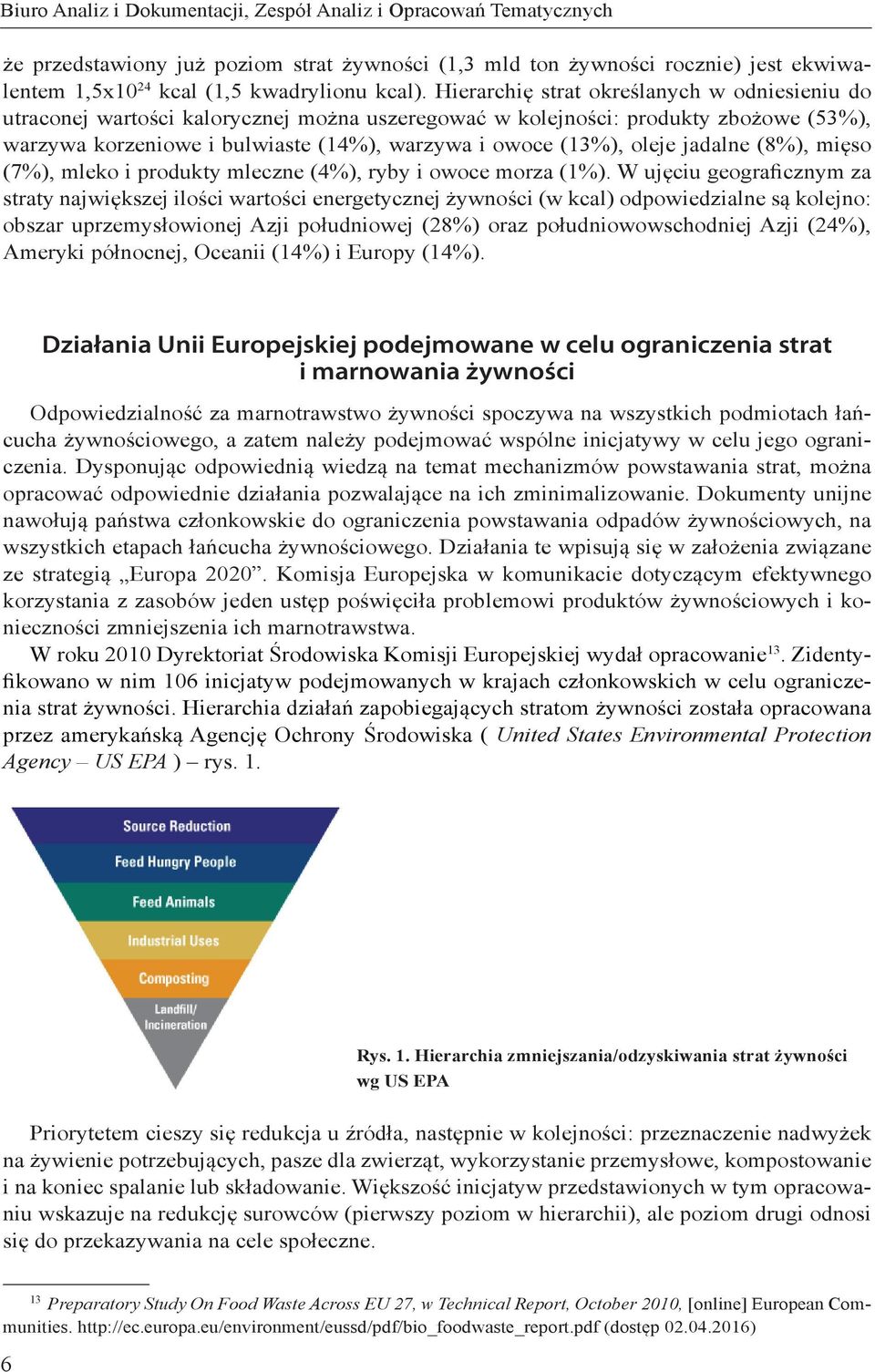 jadalne (8%), mięso (7%), mleko i produkty mleczne (4%), ryby i owoce morza (1%).