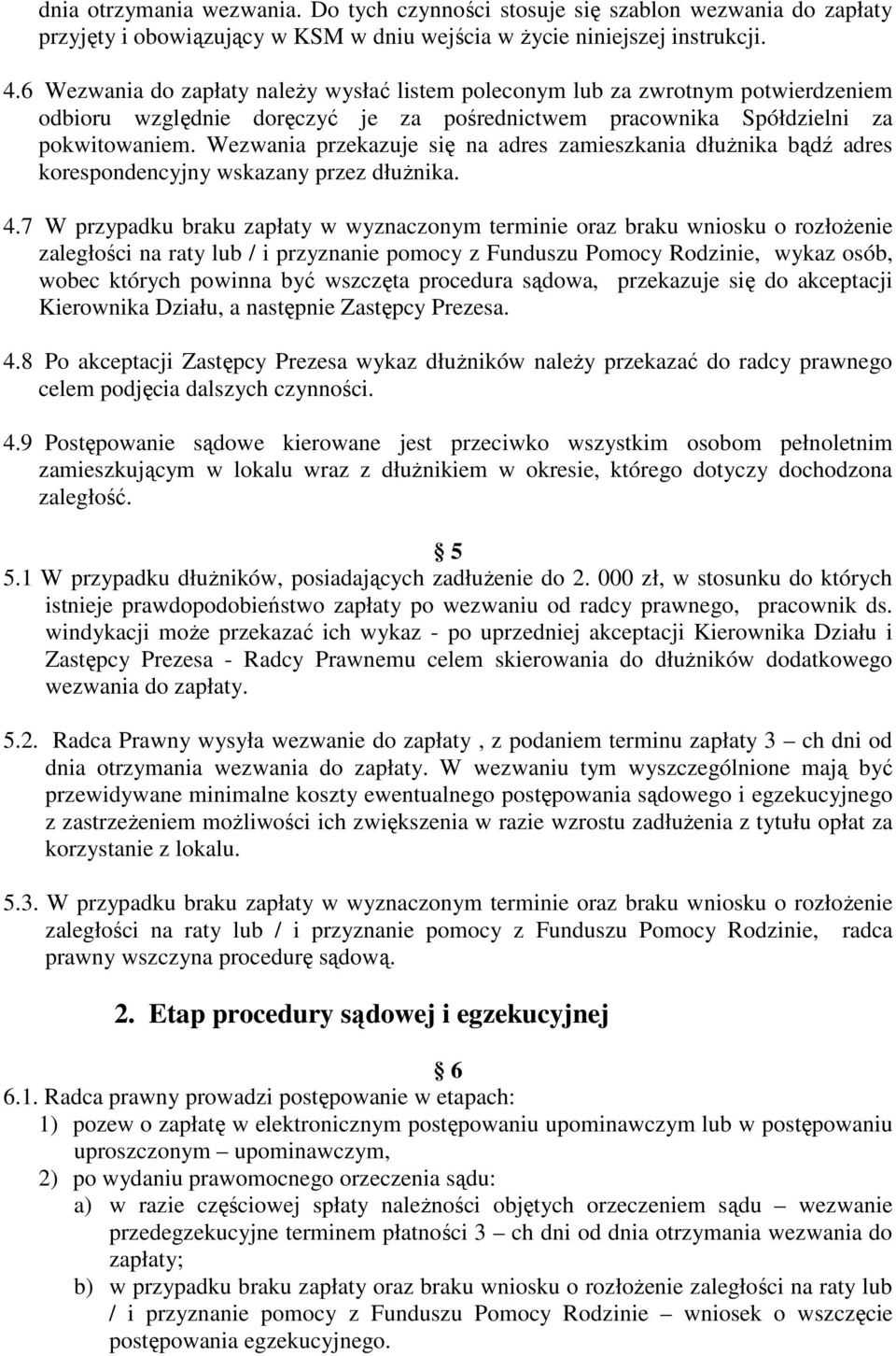 Wezwania przekazuje się na adres zamieszkania dłuŝnika bądź adres korespondencyjny wskazany przez dłuŝnika. 4.