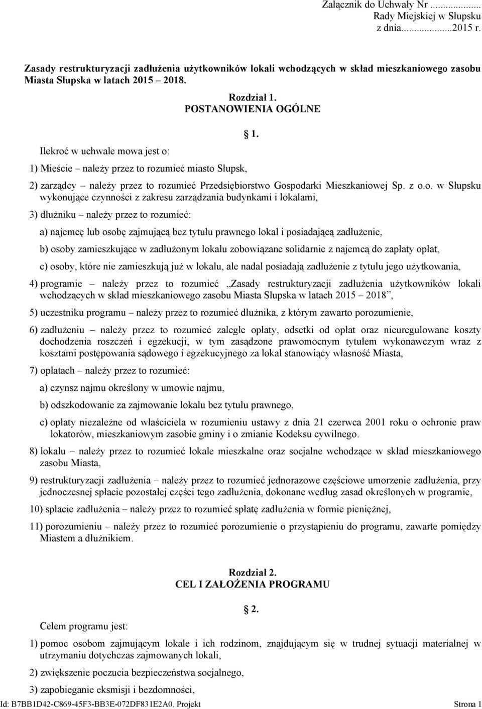 z o.o. w Słupsku wykonujące czynności z zakresu zarządzania budynkami i lokalami, 3) dłużniku należy przez to rozumieć: a) najemcę lub osobę zajmującą bez tytułu prawnego lokal i posiadającą