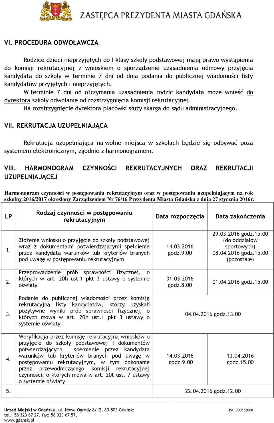 W terminie 7 dni od otrzymania uzasadnienia rodzic kandydata może wnieść do dyrektora szkoły odwołanie od rozstrzygnięcia komisji rekrutacyjnej.