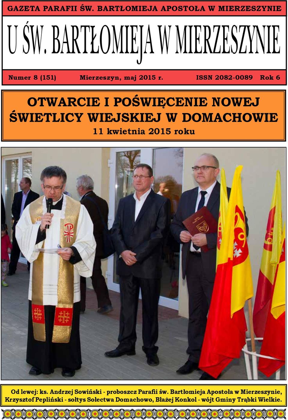 ISSN 2082-0089 Rok 6 OTWARCIE I POŚWIĘCENIE NOWEJ ŚWIETLICY WIEJSKIEJ W DOMACHOWIE 11 kwietnia 2015
