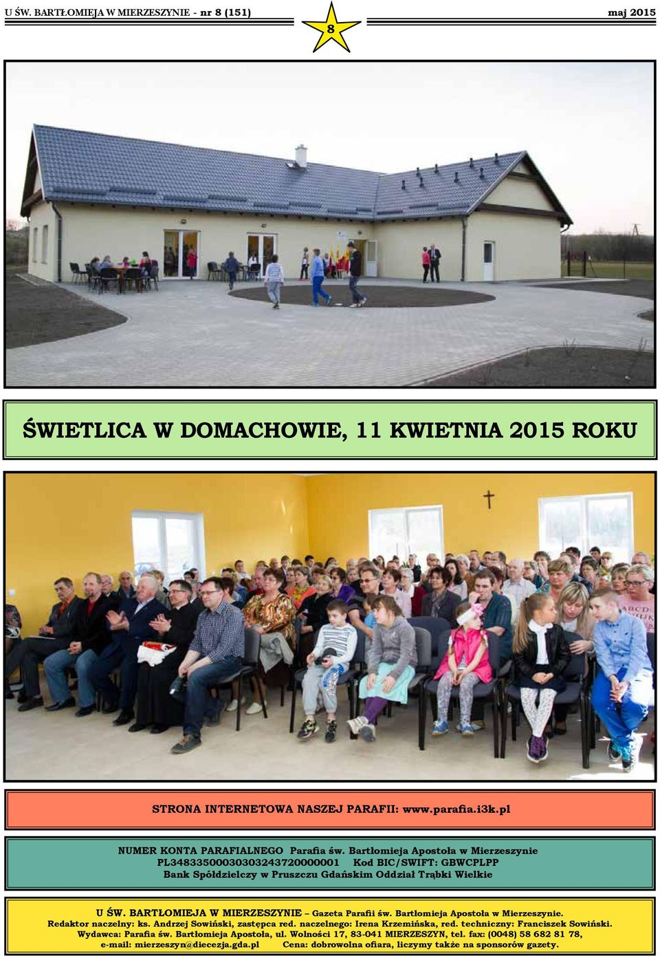 BARTŁOMIEJA W MIERZESZYNIE Gazeta Parafii św. Bartłomieja Apostoła w Mierzeszynie. Redaktor naczelny: ks. Andrzej Sowiński, zastępca red. naczelnego: Irena Krzemińska, red.