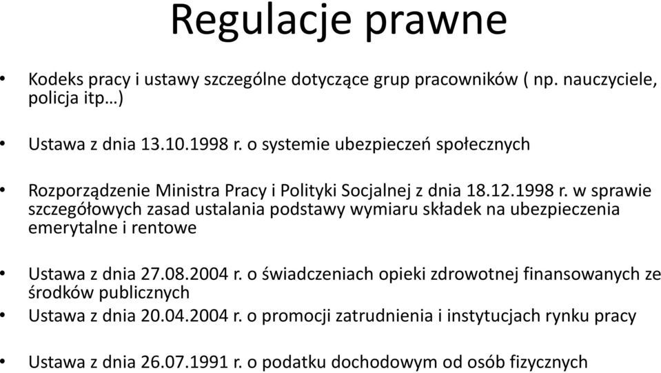 w sprawie szczegółowych zasad ustalania podstawy wymiaru składek na ubezpieczenia emerytalne i rentowe Ustawa z dnia 27.08.2004 r.