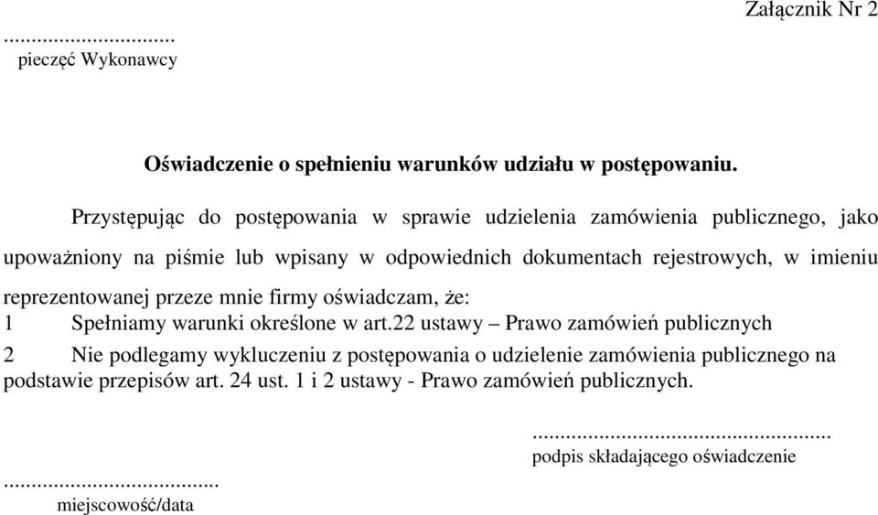 rejestrowych, w imieniu reprezentowanej przeze mnie firmy oświadczam, że: 1 Spełniamy warunki określone w art.