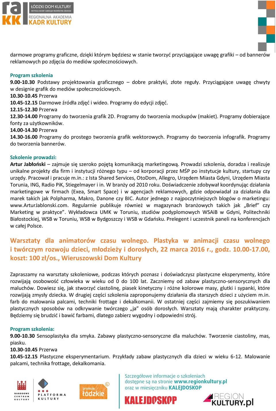 Programy do edycji zdjęć. 12.30-14.00 Programy do tworzenia grafik 2D. Programy do tworzenia mockupów (makiet). Programy dobierające fonty za użytkowników. 14.30-16.