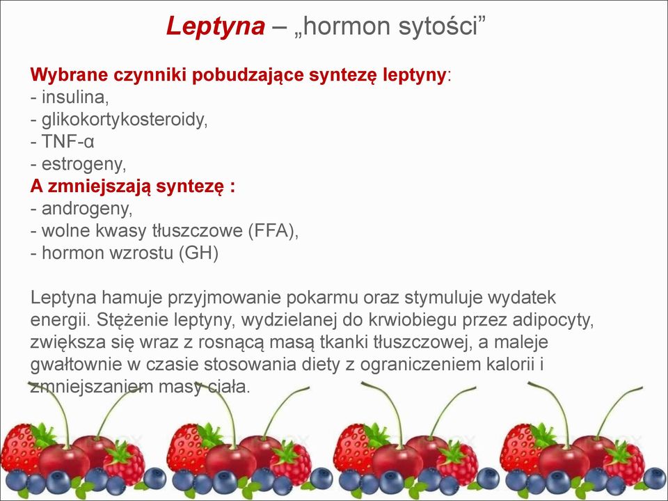 przyjmowanie pokarmu oraz stymuluje wydatek energii.