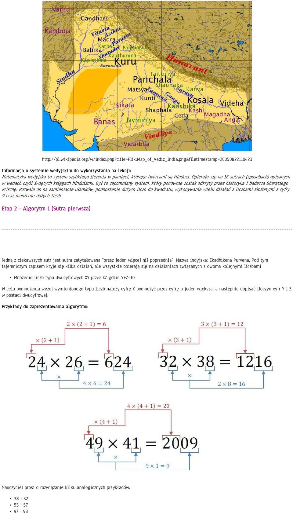 Opierała się na 16 sutrach (sposobach) opisanych w Wedach czyli świętych księgach hinduizmu. Był to zapomniany system, który ponownie został odkryty przez historyka i badacza Bharatiego Krisznę.