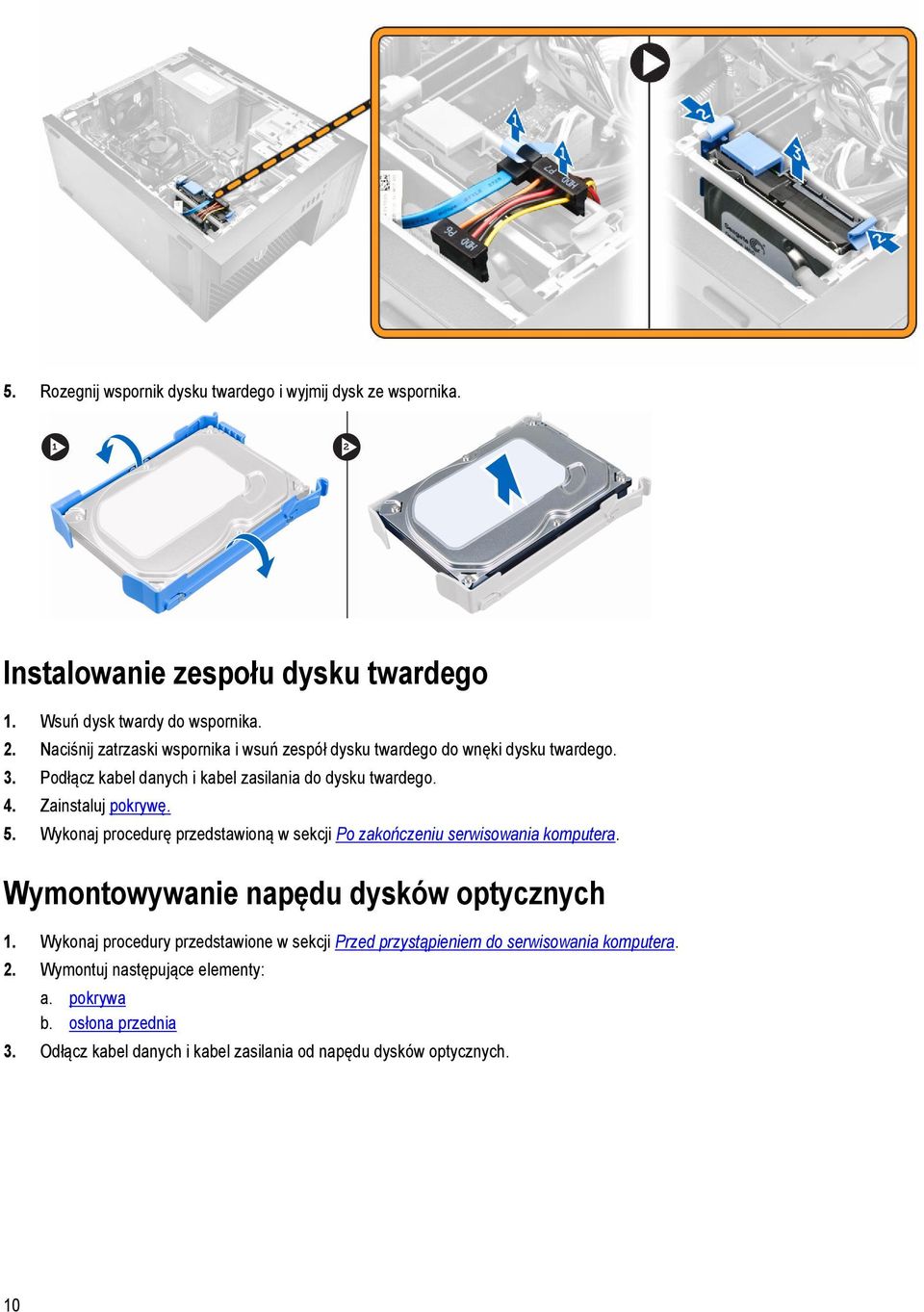 Zainstaluj pokrywę. 5. Wykonaj procedurę przedstawioną w sekcji Po zakończeniu serwisowania komputera. Wymontowywanie napędu dysków optycznych 1.