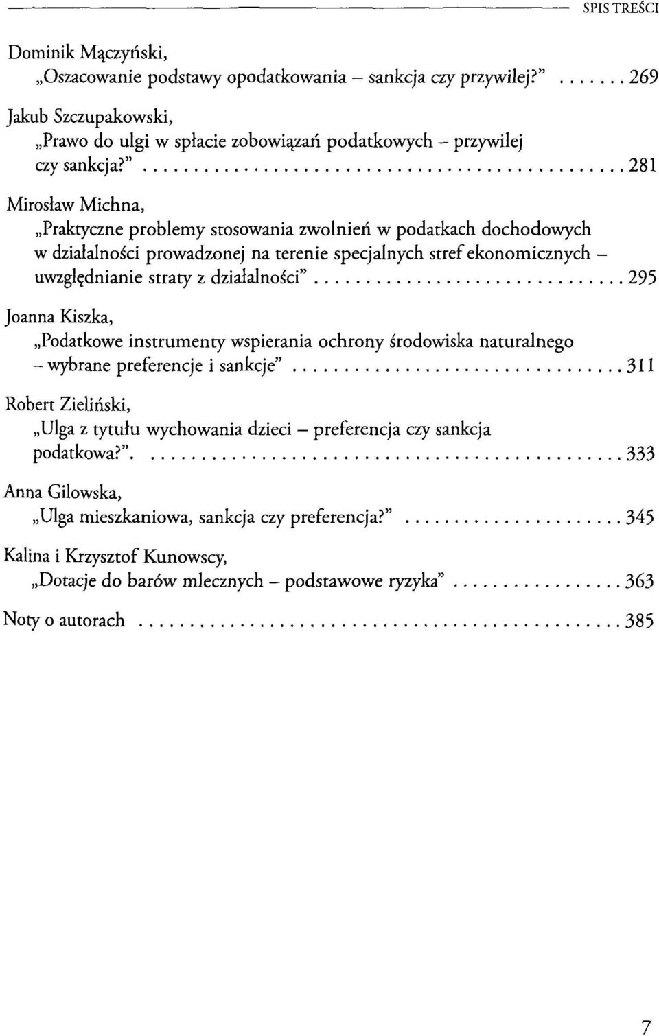 dzialalnosci" 295 Joanna Kiszka, Podatkowe instrumenty wspierania ochrony srodowiska naturalnego - wybrane preferencje i sankcje" 311 Robert Zieliriski, Ulga z tytulu wychowania dzieci -