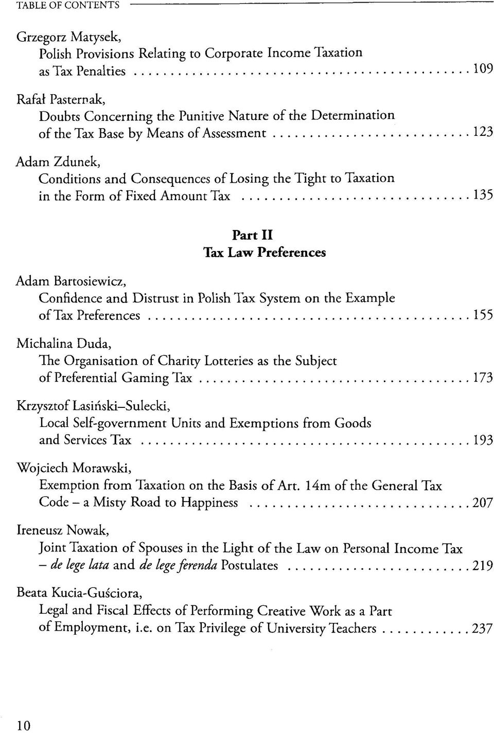 and Distrust in Polish Tax System on the Example of Tax Preferences 155 Michalina Duda, The Organisation of Charity Lotteries as the Subject of Preferential Gaming Tax 173 Krzysztof Lasinski-Sulecki,