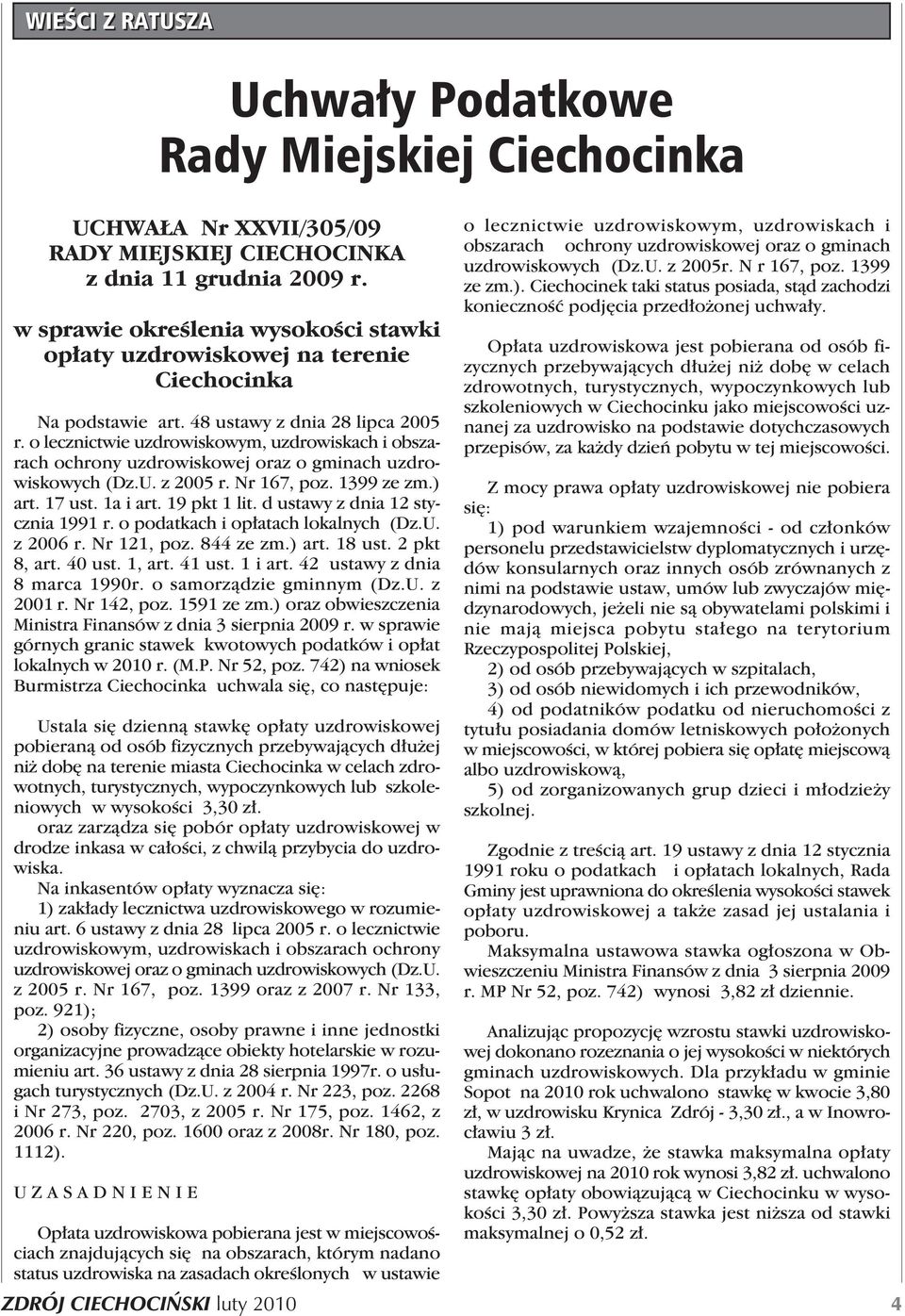 o lecznictwie uzdrowiskowym, uzdrowiskach i obszarach ochrony uzdrowiskowej oraz o gminach uzdrowiskowych (Dz.U. z 2005 r. Nr 167, poz. 1399 ze zm.) art. 17 ust. 1a i art. 19 pkt 1 lit.