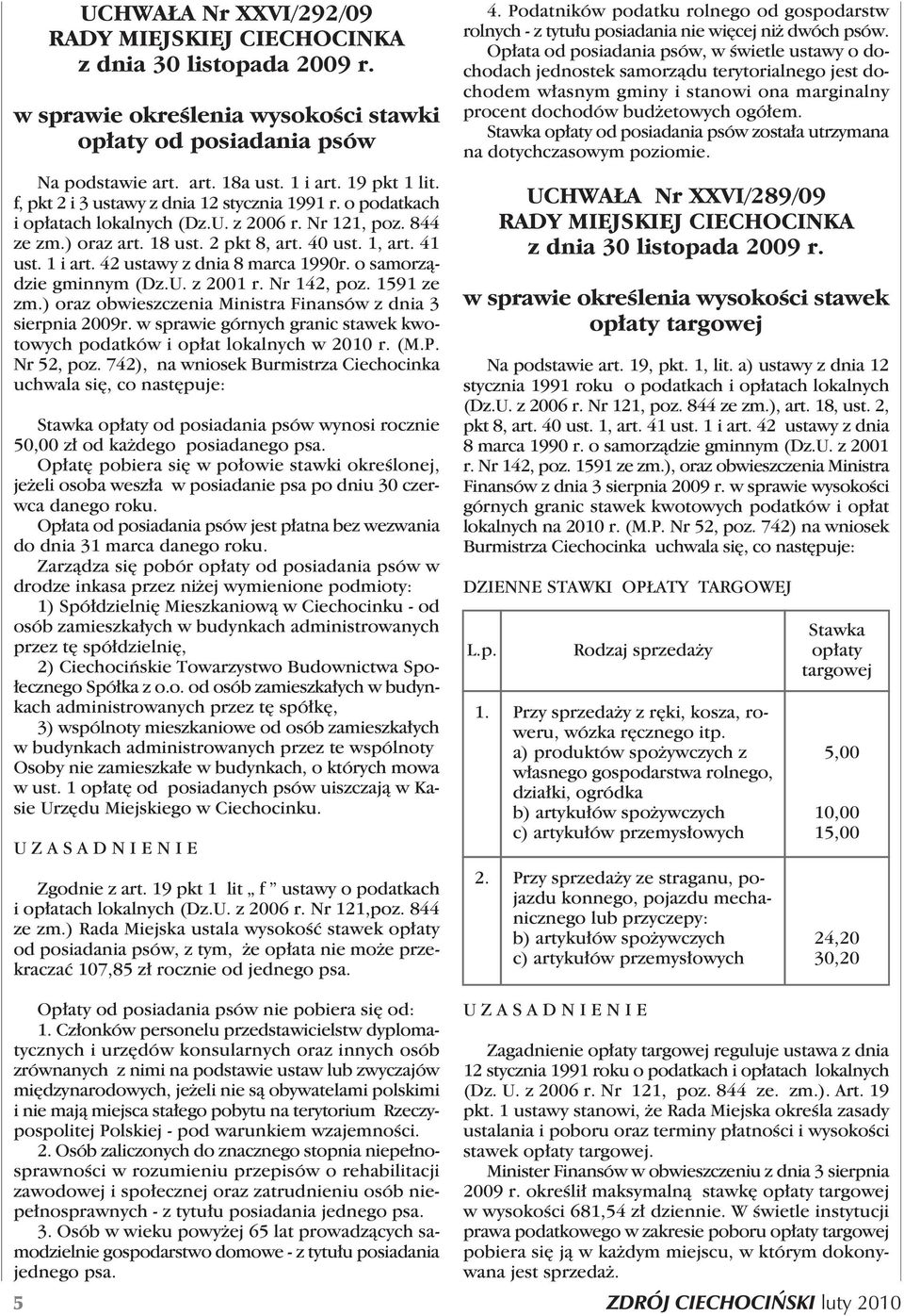 Nr 142, poz. 1591 ze zm.) oraz obwieszczenia Ministra Finansów z dnia 3 sierpnia 2009r. w sprawie górnych granic stawek kwotowych podatków i op at lokalnych w 2010 r. (M.P. Nr 52, poz.