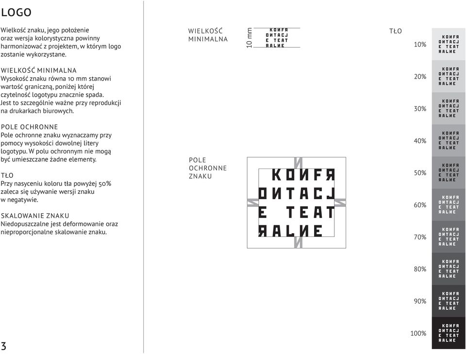 Jest to szczególnie ważne przy reprodukcji na drukarkach biurowych. 20% 30% POLE OCHRONNE Pole ochronne znaku wyznaczamy przy pomocy wysokości dowolnej litery logotypu.