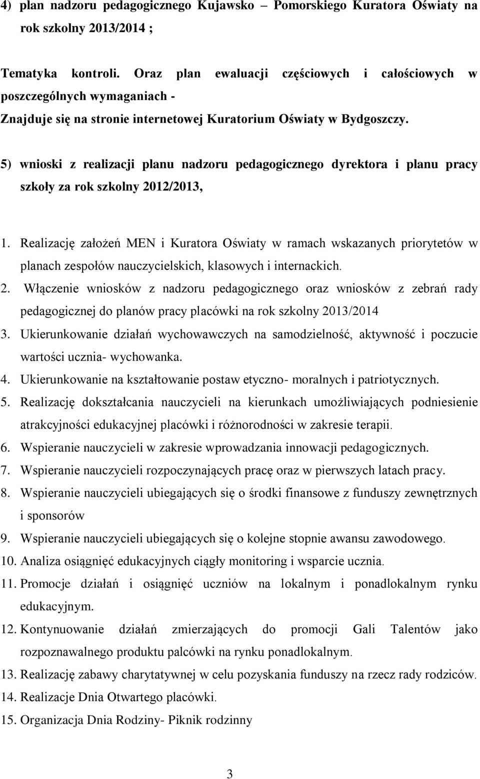 5) wnioski z realizacji planu nadzoru pedagogicznego dyrektora i planu pracy szkoły za rok szkolny 2012/2013, 1.