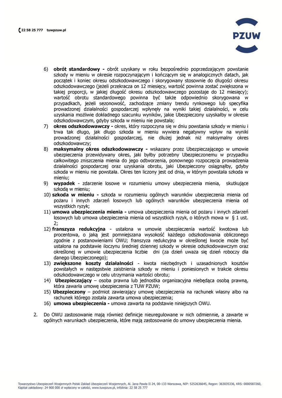 odszkodowawczego pozostaje do 12 miesięcy); wartość obrotu standardowego powinna być także odpowiednio skorygowana w przypadkach, jeżeli sezonowość, zachodzące zmiany trendu rynkowego lub specyfika