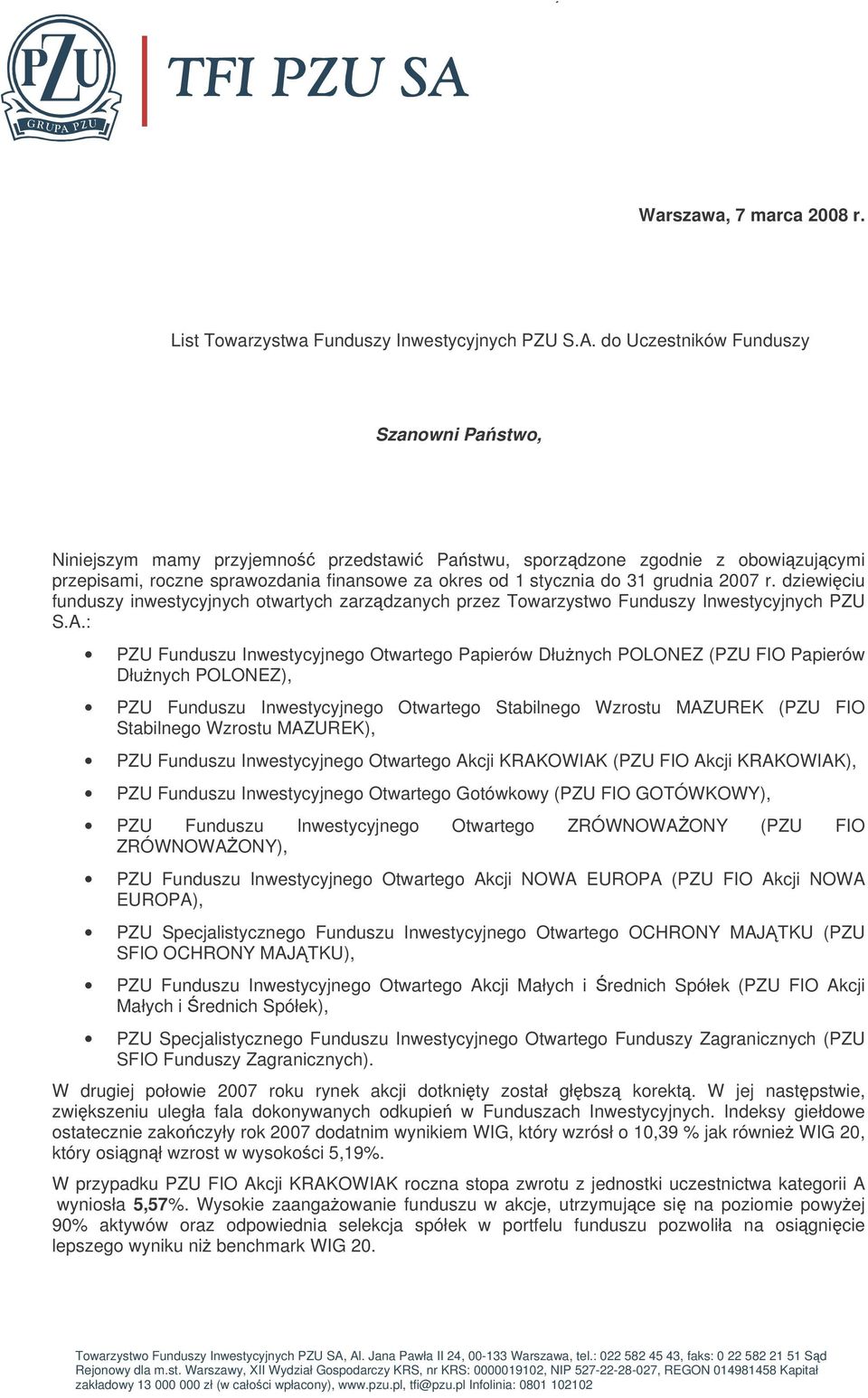 2007 r. dziewiciu funduszy inwestycyjnych otwartych zarzdzanych przez Towarzystwo Funduszy Inwestycyjnych PZU S.A.