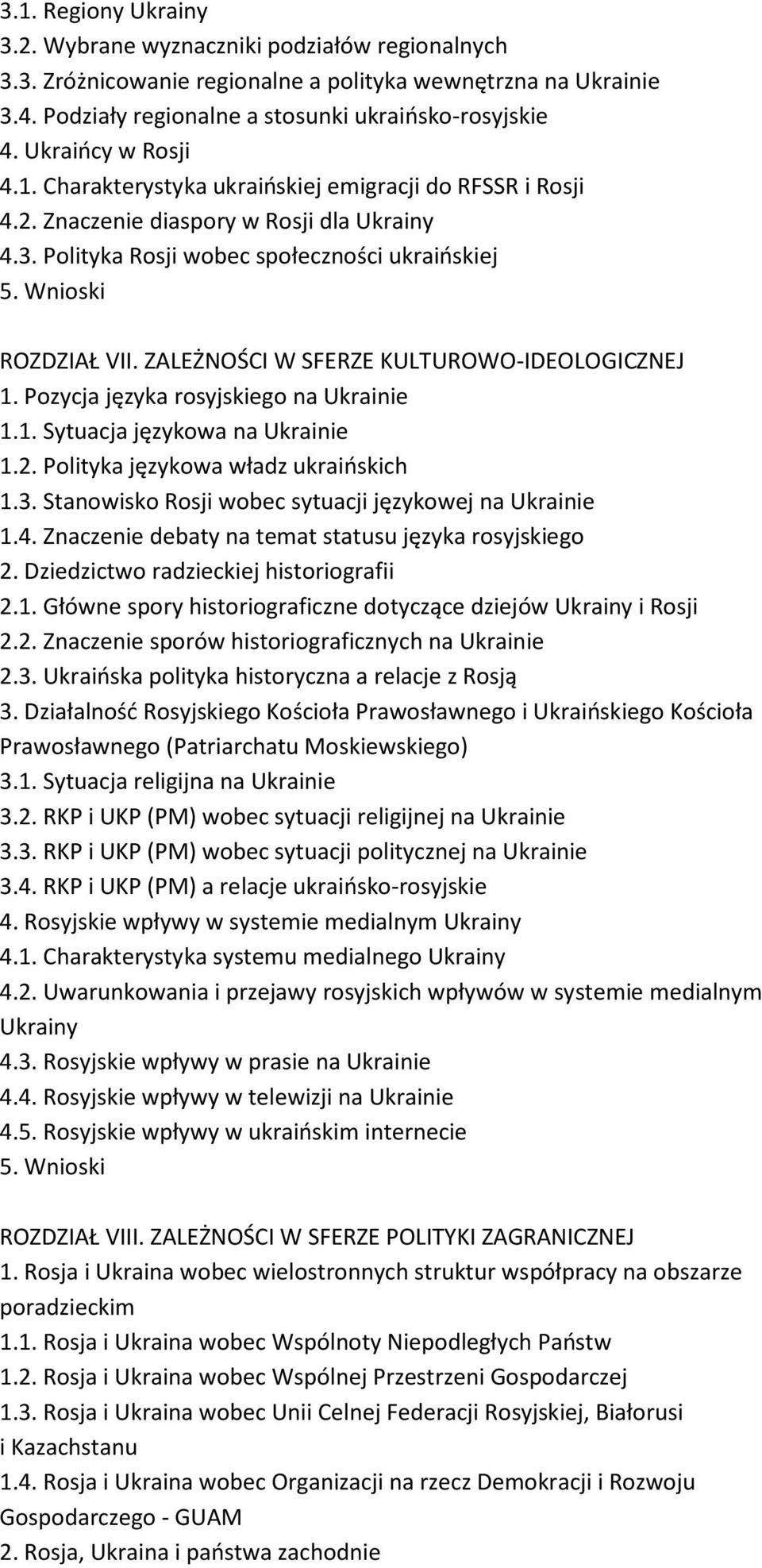 ZALEŻNOŚCI W SFERZE KULTUROWO-IDEOLOGICZNEJ 1. Pozycja języka rosyjskiego na Ukrainie 1.1. Sytuacja językowa na Ukrainie 1.2. Polityka językowa władz ukraińskich 1.3.