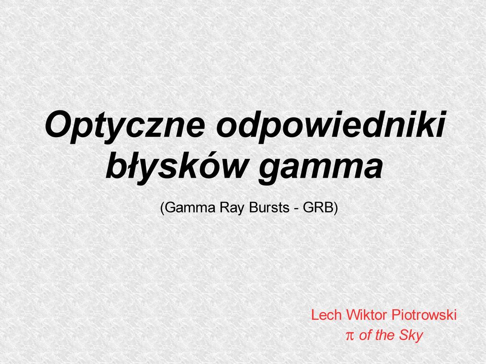 Ray Bursts - GRB) Lech