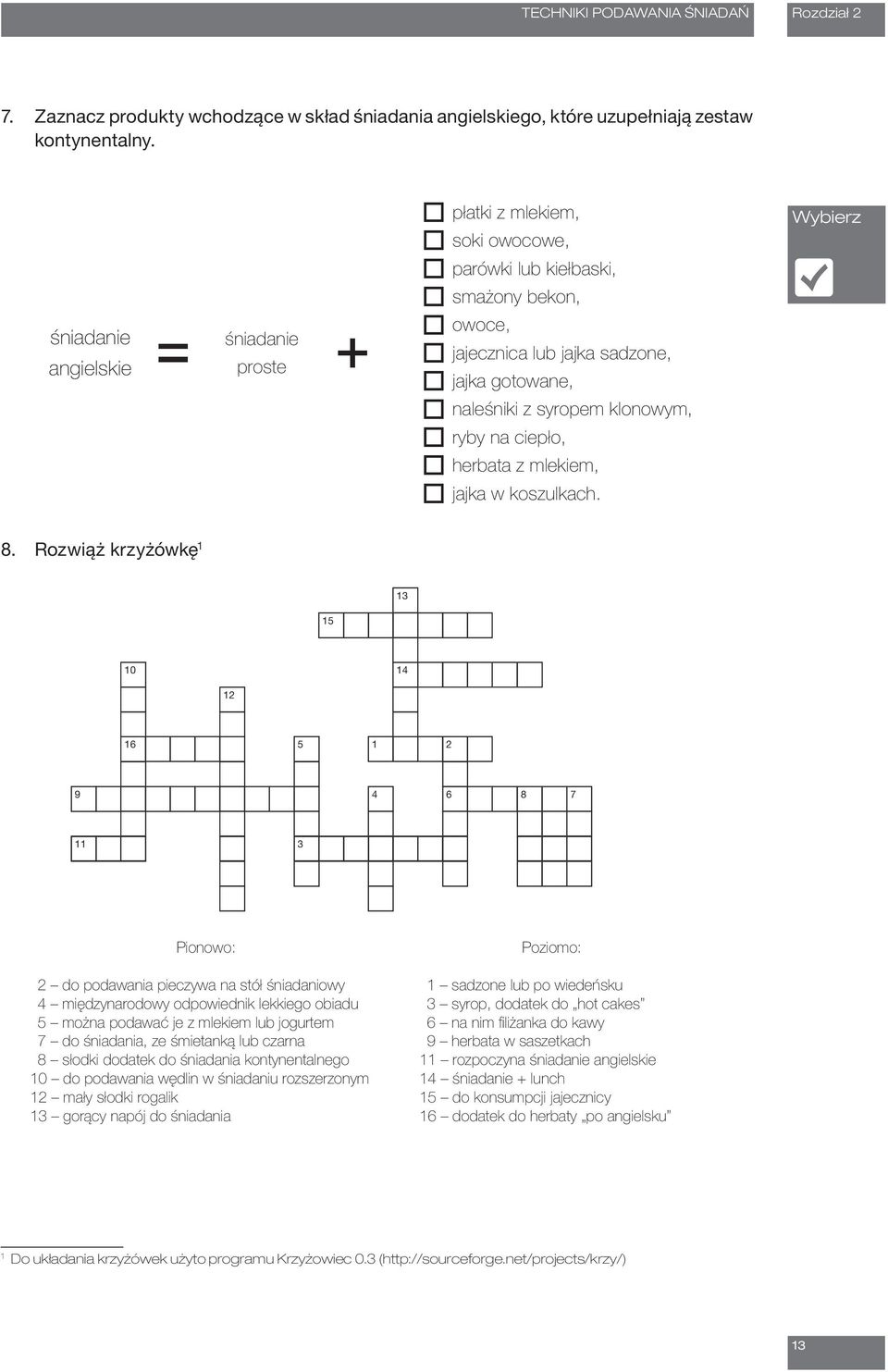 na ciepło, herbata z mlekiem, jajka w koszulkach. Wybierz O 8.