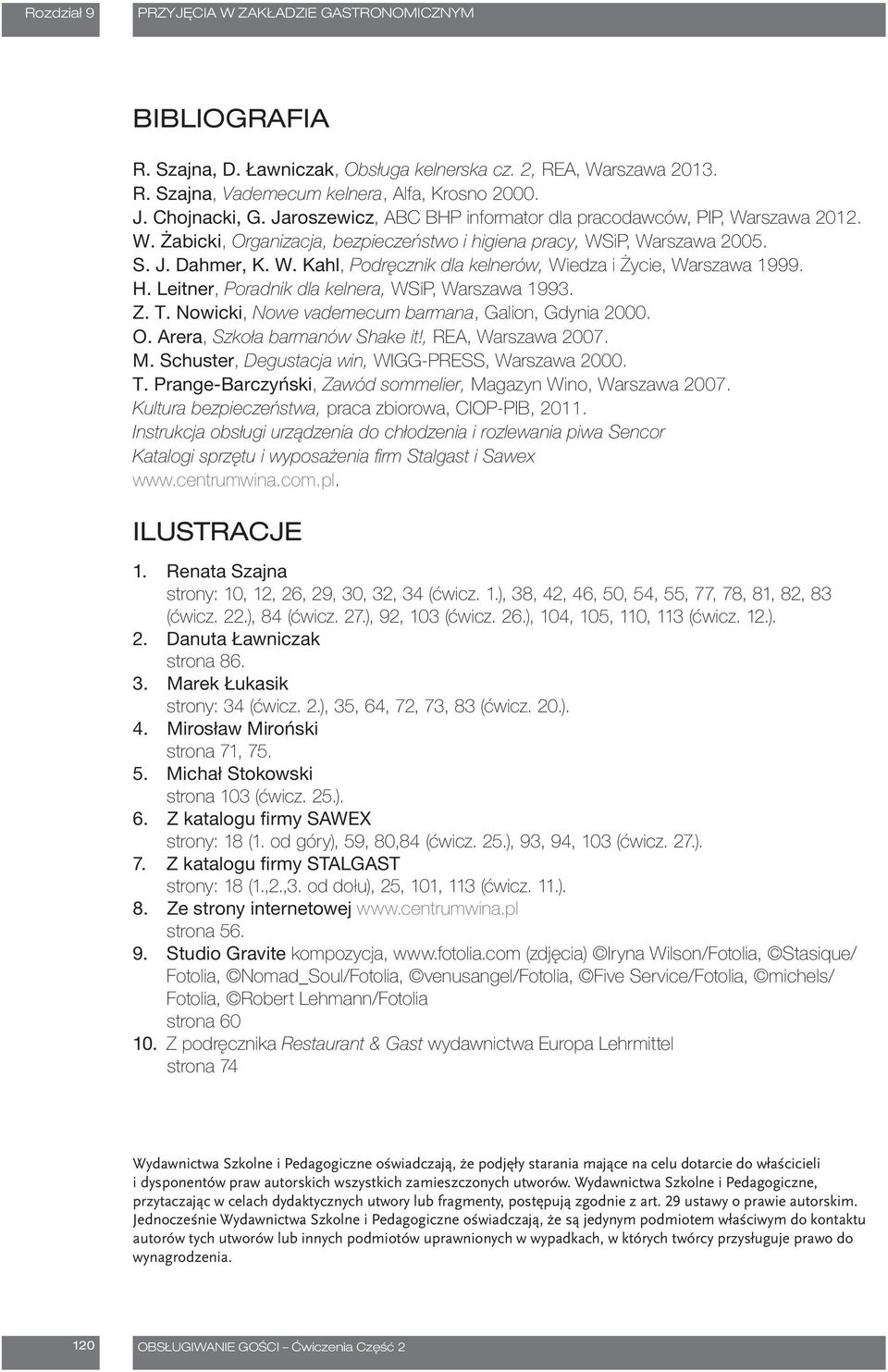 H. Leitner, Poradnik dla kelnera, WSiP, Warszawa 1993. Z. T. Nowicki, Nowe vademecum barmana, Galion, Gdynia 2000. O. Arera, Szkoła barmanów Shake it!, REA, Warszawa 2007. M.