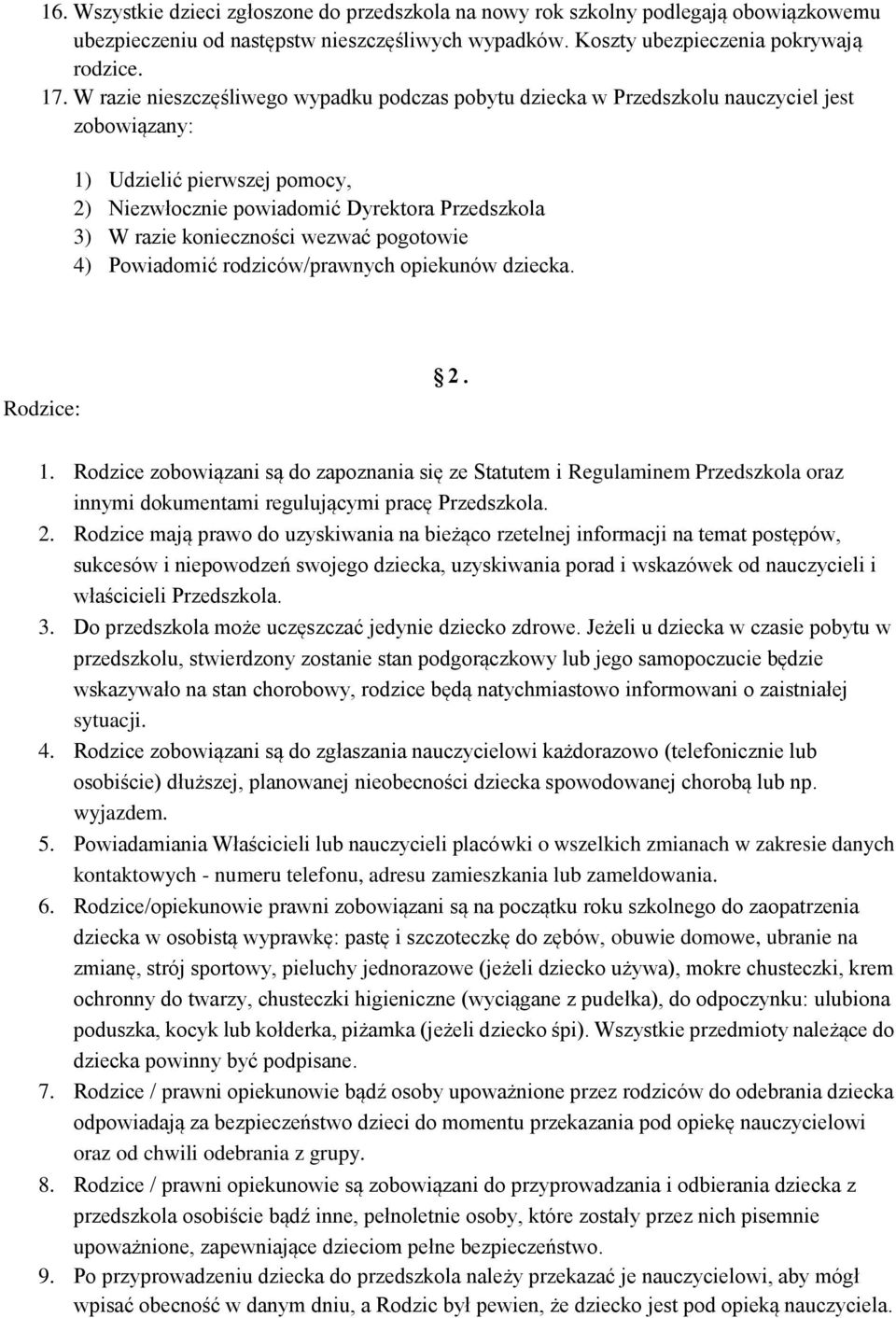 konieczności wezwać pogotowie 4) Powiadomić rodziców/prawnych opiekunów dziecka. Rodzice: 2. 1.