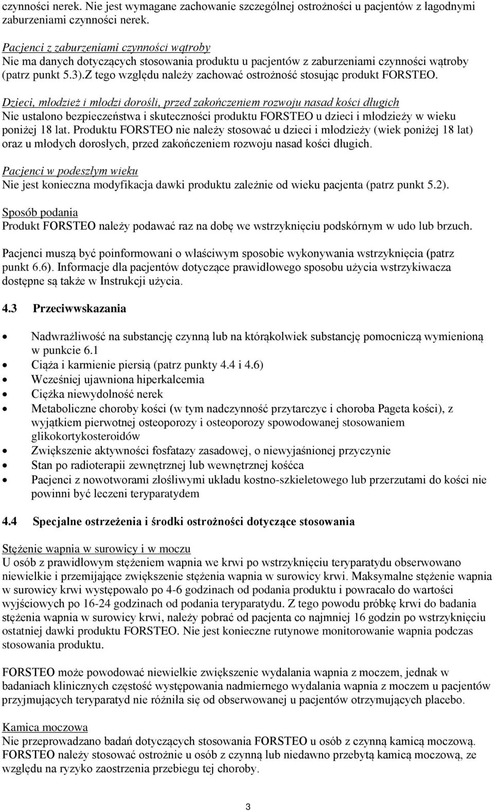 Z tego względu należy zachować ostrożność stosując produkt FORSTEO.