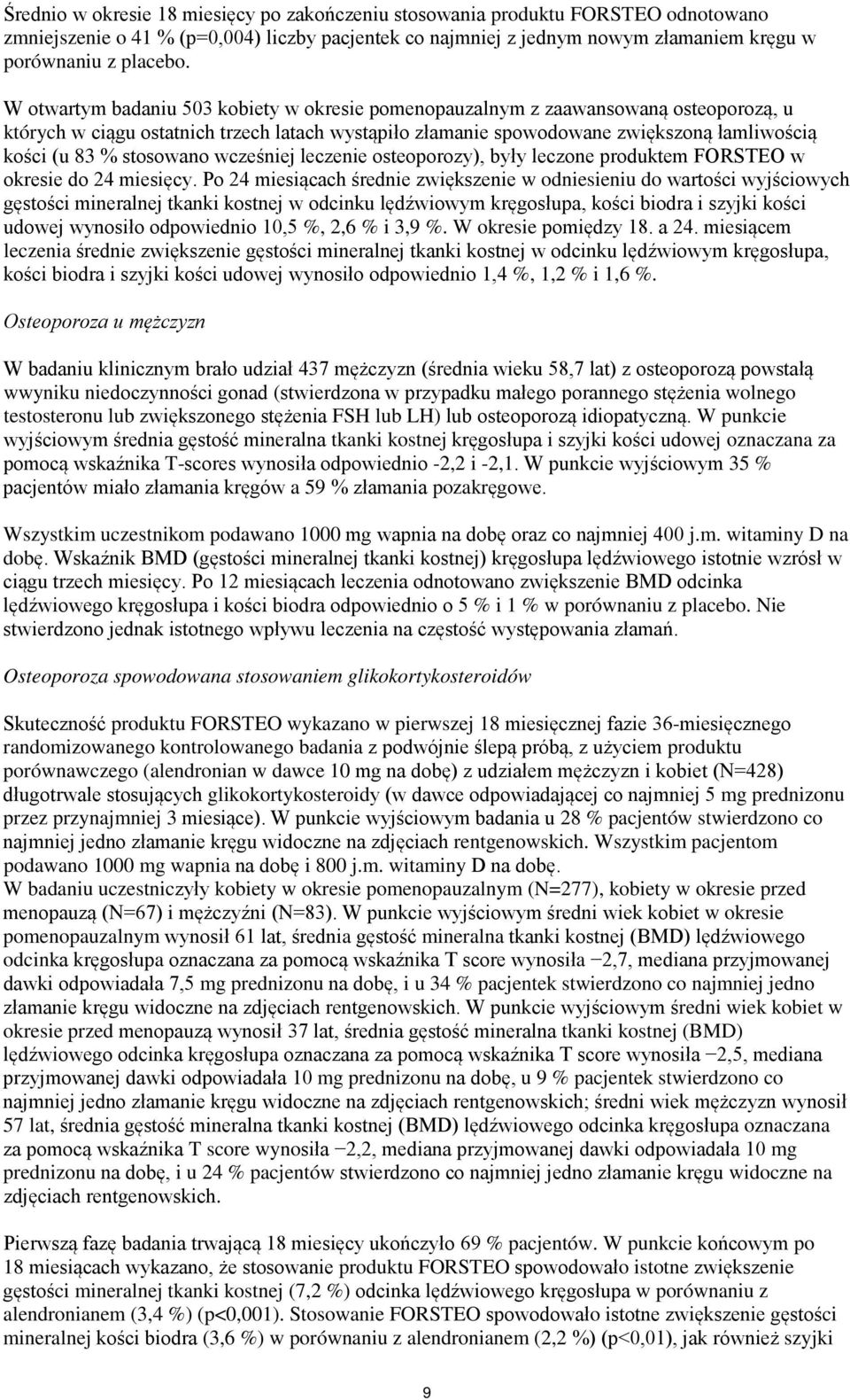 stosowano wcześniej leczenie osteoporozy), były leczone produktem FORSTEO w okresie do 24 miesięcy.