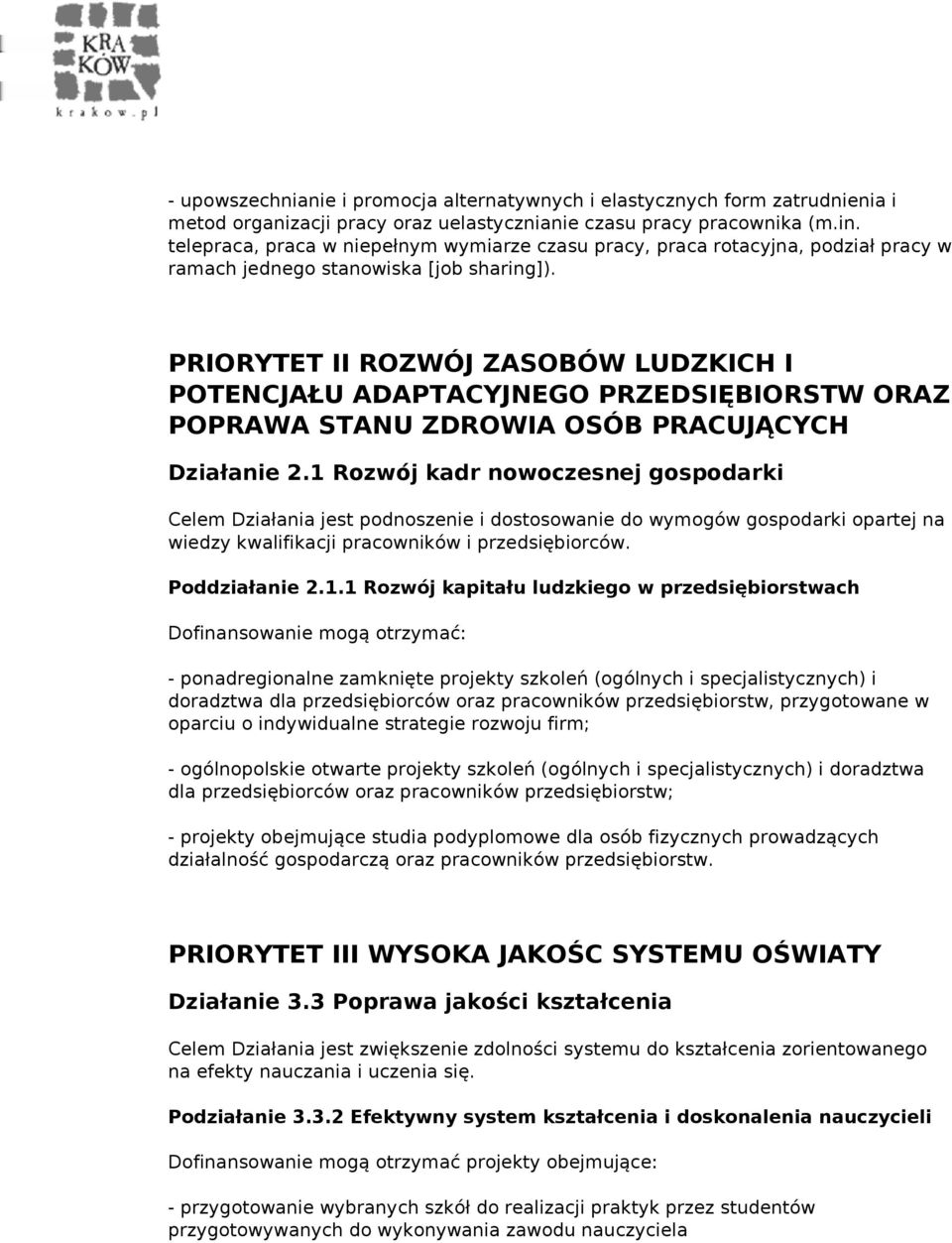 PRIORYTET II ROZWÓJ ZASOBÓW LUDZKICH I POTENCJAŁU ADAPTACYJNEGO PRZEDSIĘBIORSTW ORAZ POPRAWA STANU ZDROWIA OSÓB PRACUJĄCYCH Działanie 2.