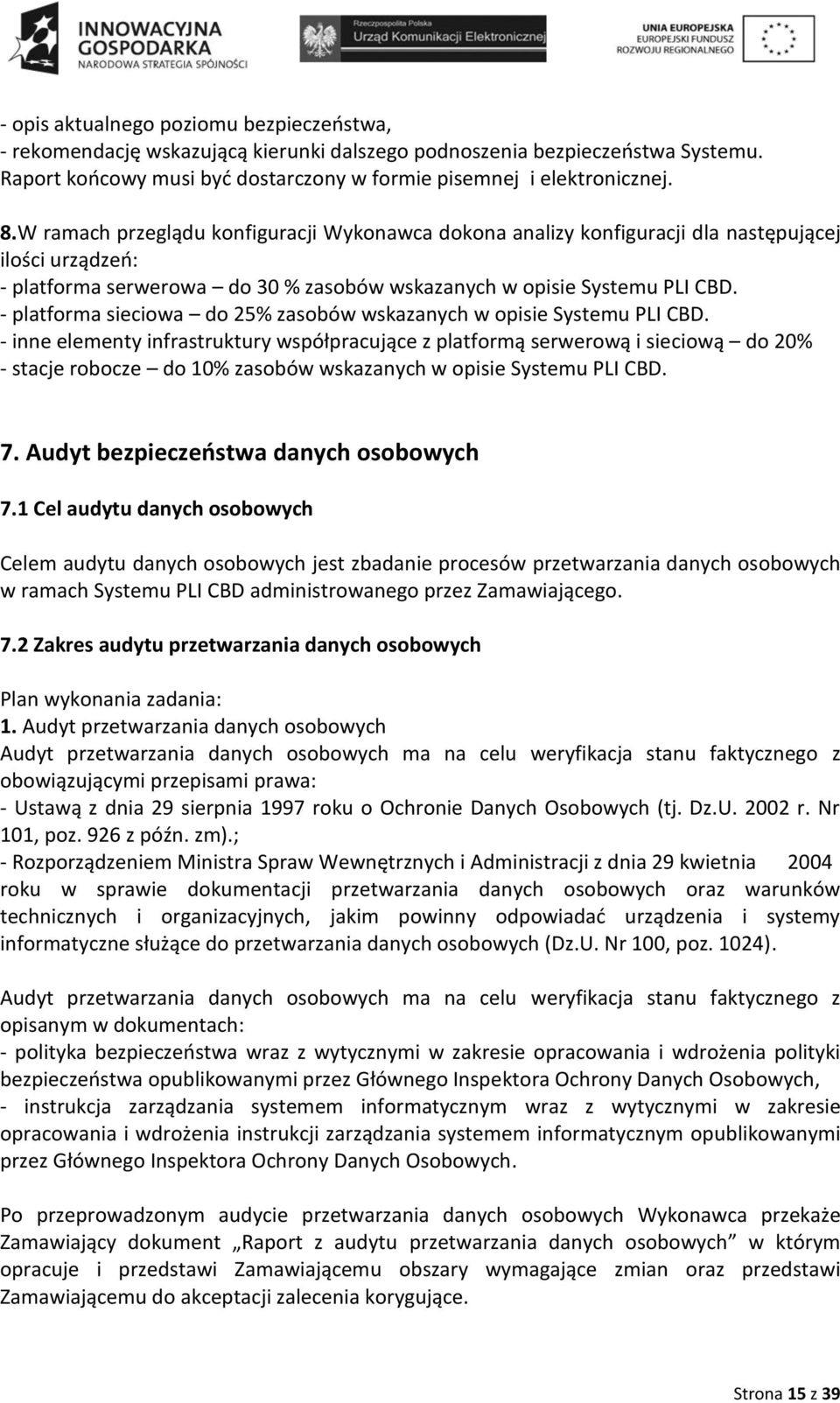 - platforma sieciowa do 25% zasobów wskazanych w opisie Systemu PLI CBD.