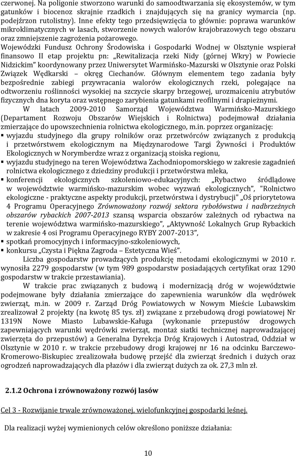 Wojewódzki Fundusz Ochrony Środowiska i Gospodarki Wodnej w Olsztynie wspierał finansowo II etap projektu pn: Rewitalizacja rzeki Nidy (górnej Wkry) w Powiecie Nidzickim koordynowany przez