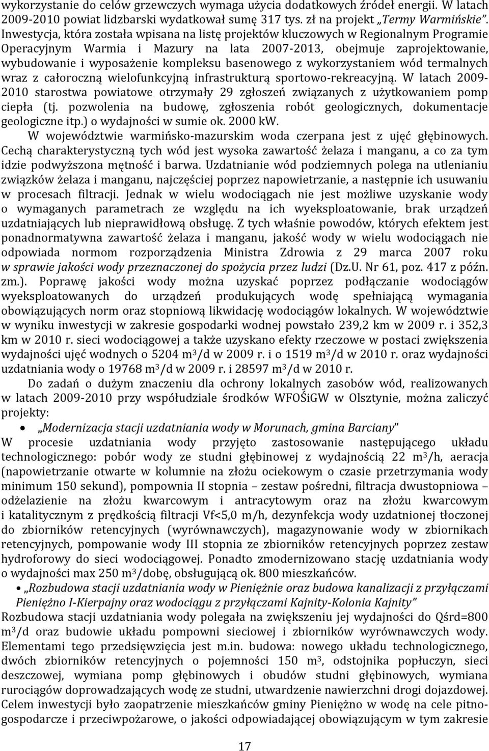basenowego z wykorzystaniem wód termalnych wraz z całoroczną wielofunkcyjną infrastrukturą sportowo-rekreacyjną.