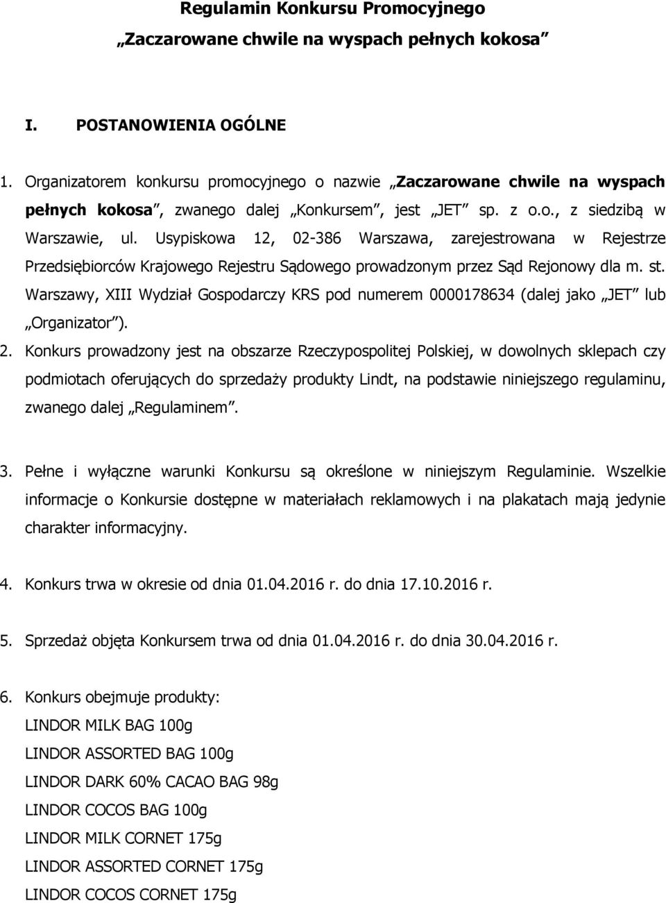 Usypiskowa 12, 02-386 Warszawa, zarejestrowana w Rejestrze Przedsiębiorców Krajowego Rejestru Sądowego prowadzonym przez Sąd Rejonowy dla m. st.