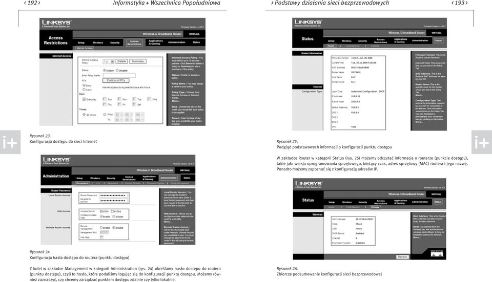 25) możemy odczytać informacje o routerze (punkcie dostępu), takie jak: wersja oprogramowania sprzętowego, bieżący czas, adres sprzętowy (MAC) routera i jego nazwę.