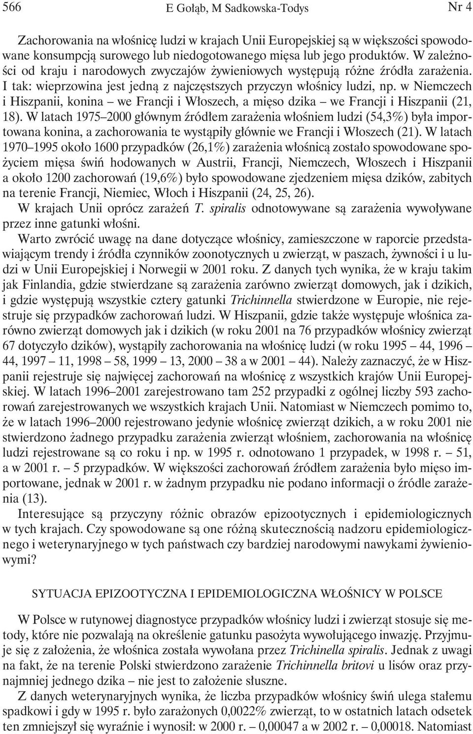 w Niemczech i Hiszpanii, konina we Francji i Włoszech, a mięso dzika we Francji i Hiszpanii (21, 18).