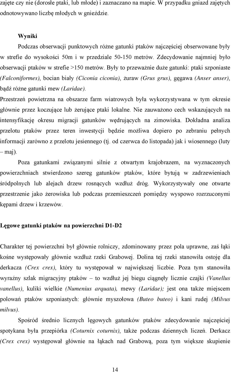 Zdecydowanie najmniej było obserwacji ptaków w strefie >150 metrów.