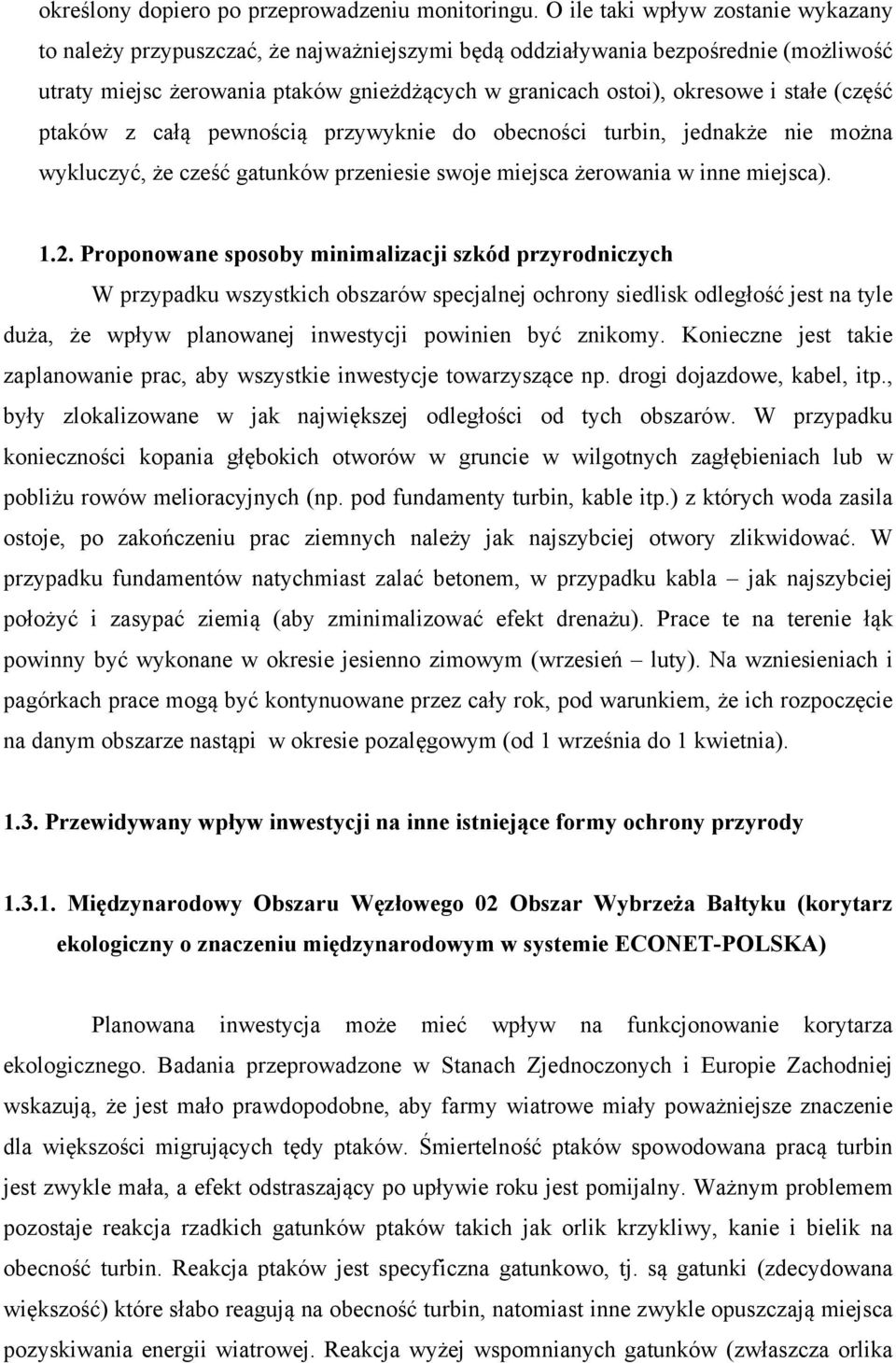 stałe (część ptaków z całą pewnością przywyknie do obecności turbin, jednakże nie można wykluczyć, że cześć gatunków przeniesie swoje miejsca żerowania w inne miejsca). 1.2.