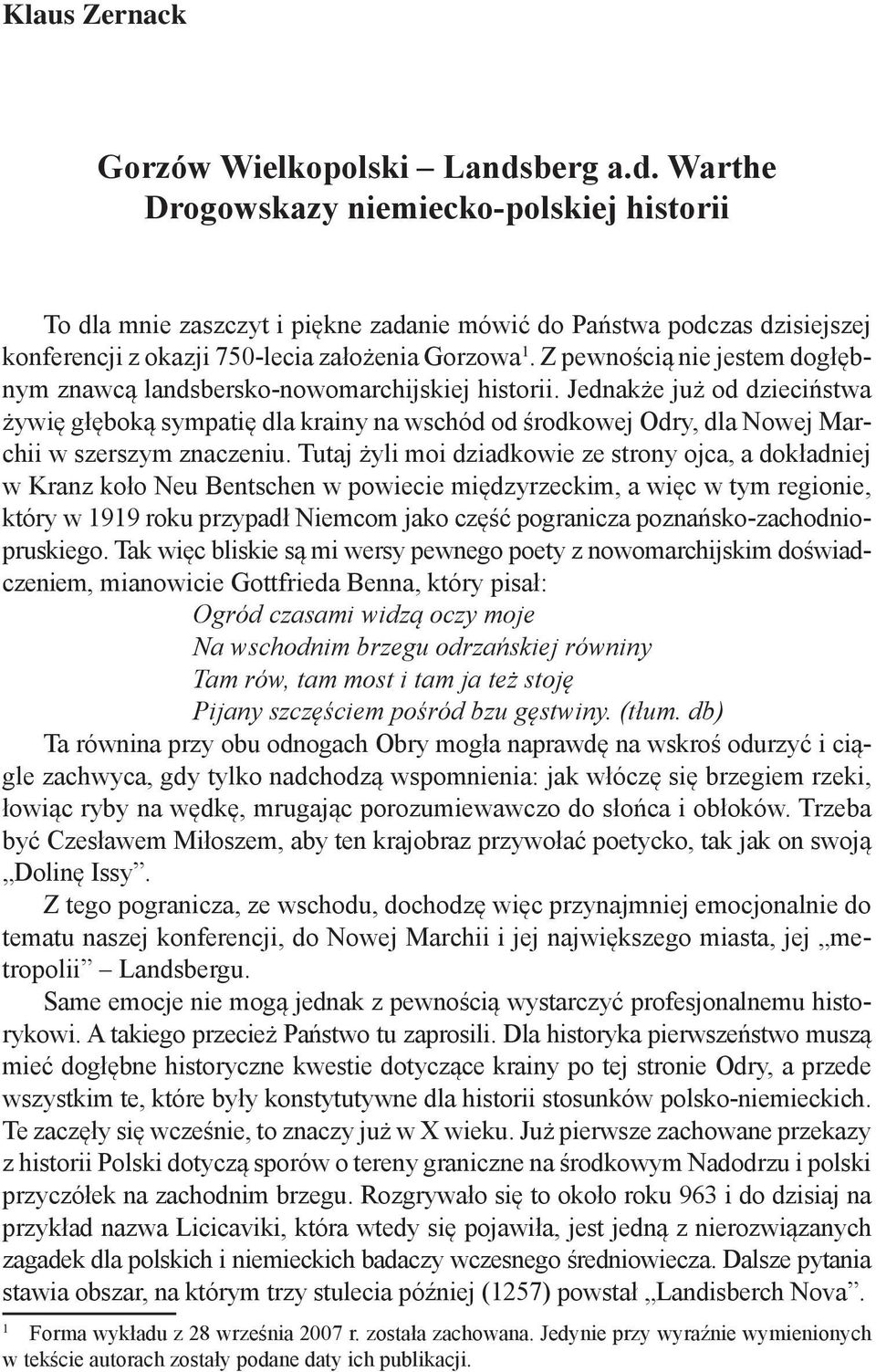 Z pewnością nie jestem dogłębnym znawcą landsbersko-nowomarchijskiej historii.