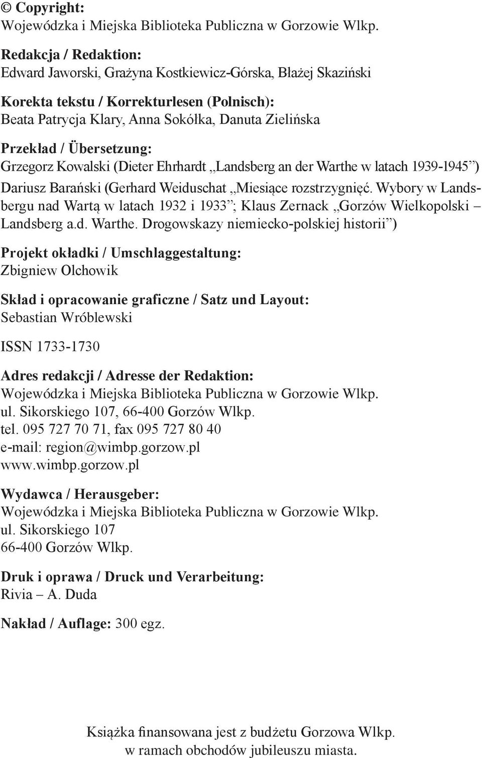 Übersetzung: Grzegorz Kowalski (Dieter Ehrhardt Landsberg an der Warthe w latach 1939-1945 ) Dariusz Barański (Gerhard Weiduschat Miesiące rozstrzygnięć.