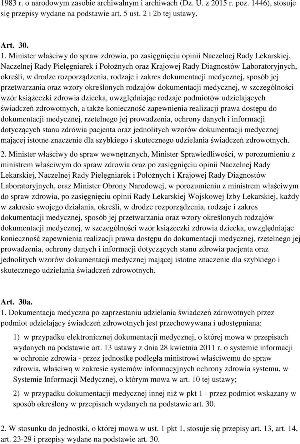 Minister właściwy do spraw zdrowia, po zasięgnięciu opinii Naczelnej Rady Lekarskiej, Naczelnej Rady Pielęgniarek i Położnych oraz Krajowej Rady Diagnostów Laboratoryjnych, określi, w drodze