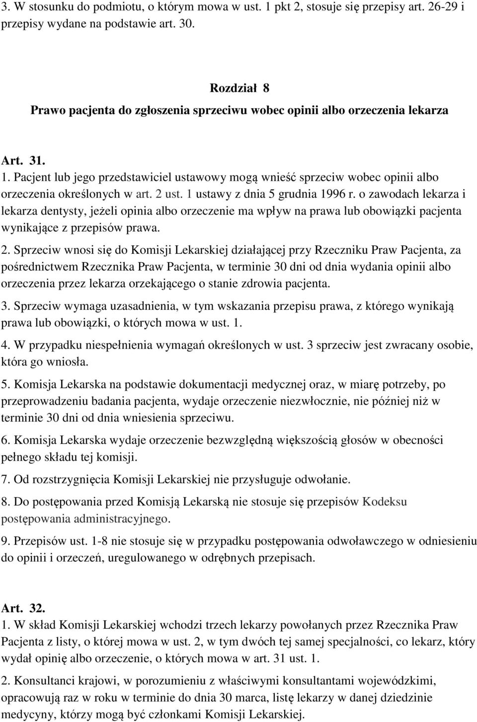 Pacjent lub jego przedstawiciel ustawowy mogą wnieść sprzeciw wobec opinii albo orzeczenia określonych w art. 2 ust. 1 ustawy z dnia 5 grudnia 1996 r.