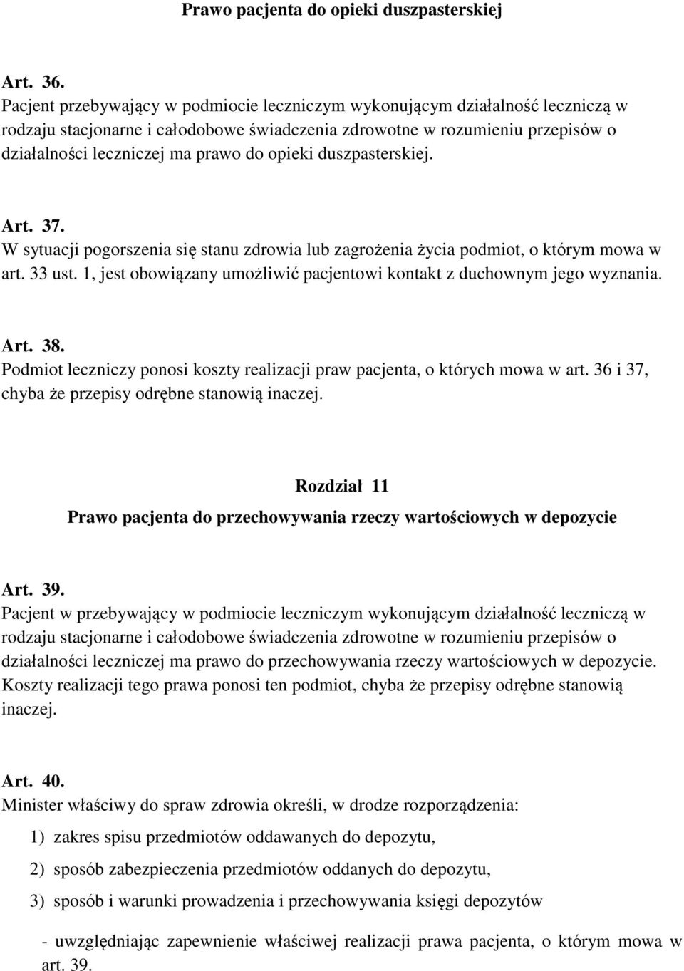 opieki duszpasterskiej. Art. 37. W sytuacji pogorszenia się stanu zdrowia lub zagrożenia życia podmiot, o którym mowa w art. 33 ust.