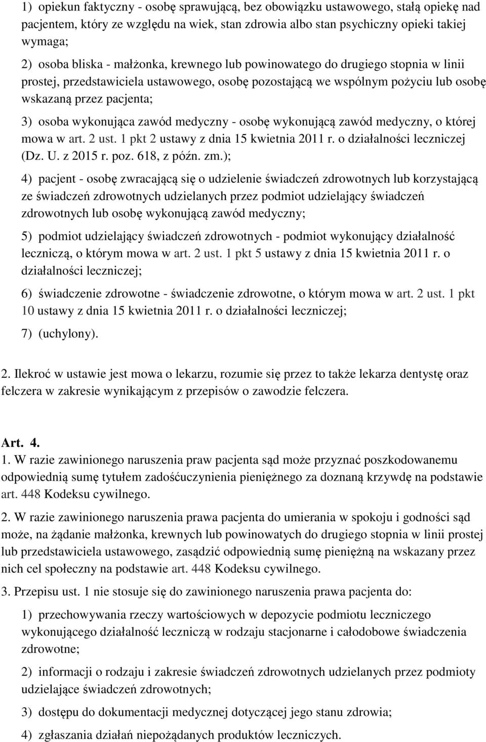 medyczny - osobę wykonującą zawód medyczny, o której mowa w art. 2 ust. 1 pkt 2 ustawy z dnia 15 kwietnia 2011 r. o działalności leczniczej (Dz. U. z 2015 r. poz. 618, z późn. zm.