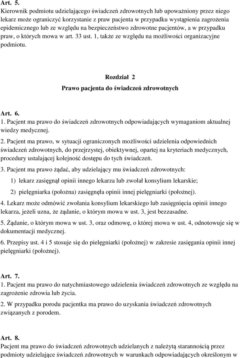 na bezpieczeństwo zdrowotne pacjentów, a w przypadku praw, o których mowa w art. 33 ust. 1, także ze względu na możliwości organizacyjne podmiotu.