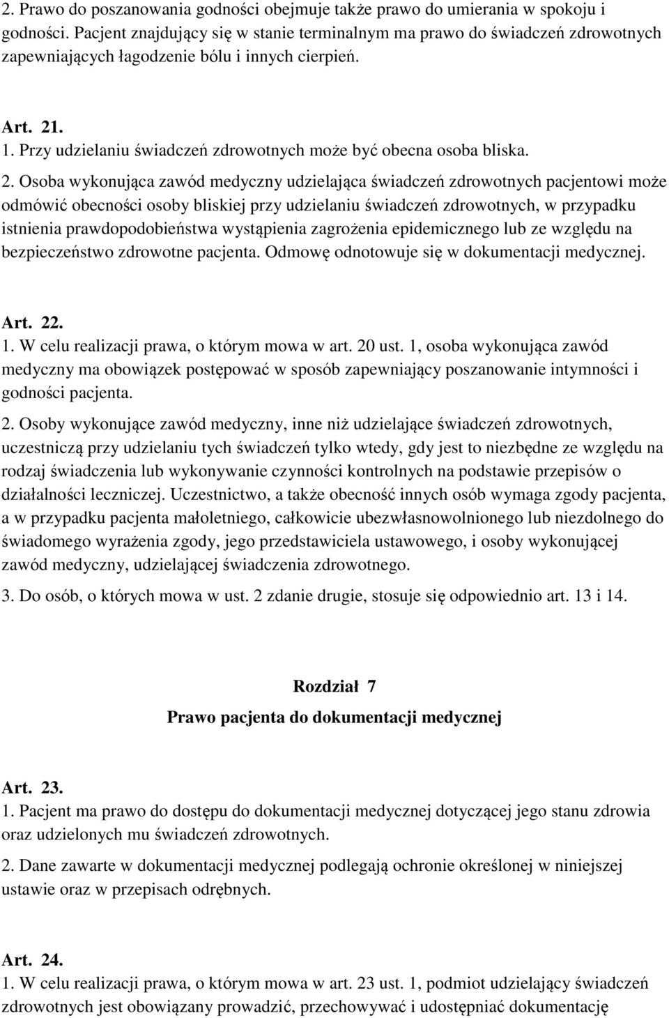 Przy udzielaniu świadczeń zdrowotnych może być obecna osoba bliska. 2.