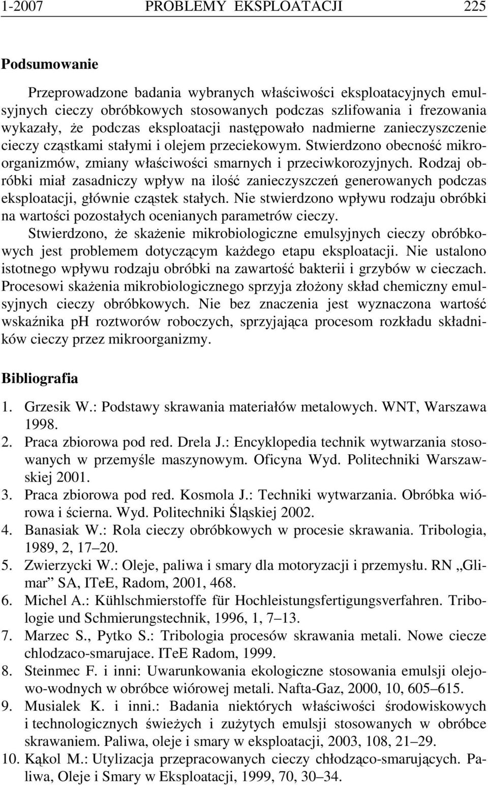 Rodzaj obróbki miał zasadniczy wpływ na ilość zanieczyszczeń generowanych podczas eksploatacji, głównie cząstek stałych.
